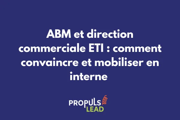 ABM et direction commerciale ETI : comment convaincre et mobiliser en interne 