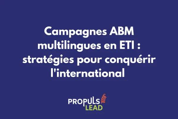 ETI déployant une campagne ABM multilingue sur une carte du monde avec différents messages personnalisés par pays 