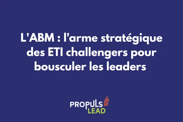 ETI challenger utilisant l'ABM pour cibler stratégiquement des grands comptes face aux leaders du marché 