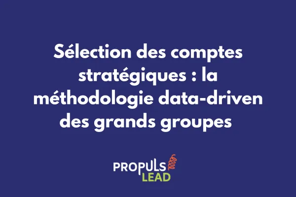 Matrice de sélection comptes stratégiques ABM avec scoring multicritères, potentiel de revenus et analyse prédictive pour grands groupes 