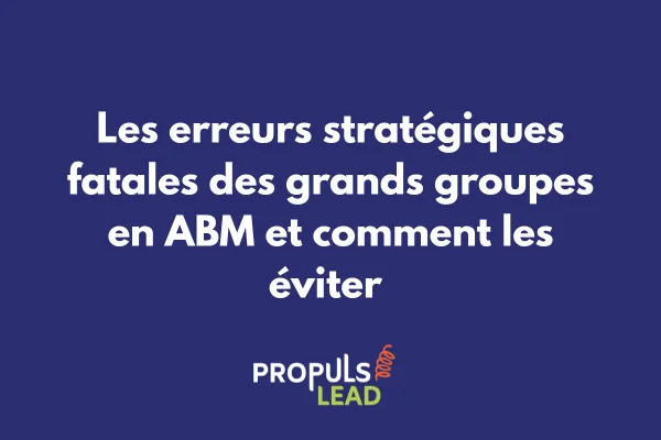 Matrice des erreurs stratégiques ABM dans les grands groupes avec indicateurs de risque et solutions correctives par catégorie 
