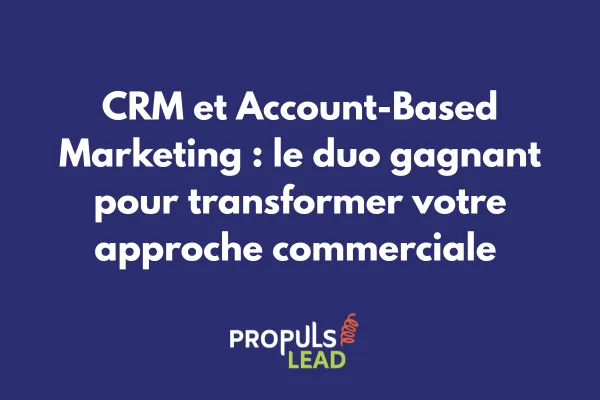 Dashboard CRM montrant la segmentation des comptes cibles pour une stratégie ABM