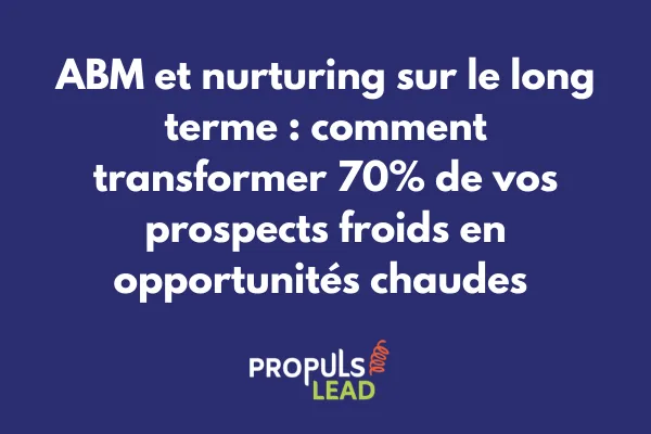 Stratégie de nurturing ABM multi-canal avec parcours personnalisés et points de contact automatisés 