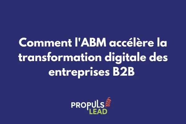 Schéma illustrant l'interconnexion entre ABM et transformation digitale en entreprise 