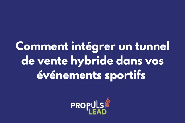 Tunnel de vente hybride pour événements sportifs avec intégration digitale 