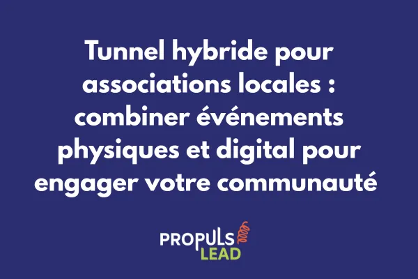Tunnel de vente hybride pour associations locales - événements physiques et numériques interconnectés 