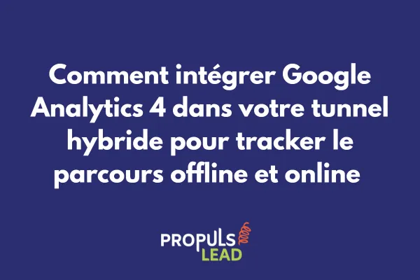 Configuration Google Analytics 4 pour tunnel de vente hybride avec tracking offline et online 
