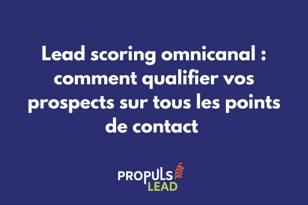 Dashboard lead scoring omnicanal tunnel vente hybride 