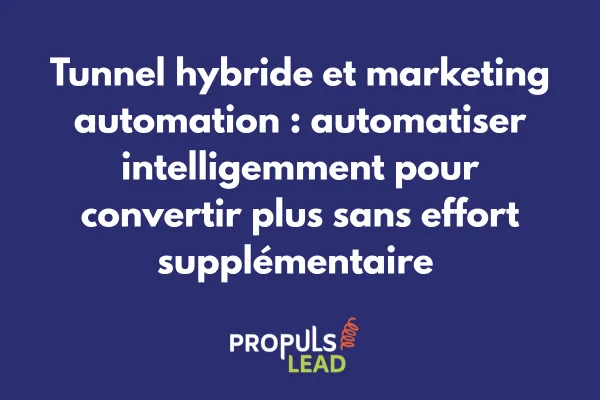 Système de marketing automation intégré dans un tunnel de vente hybride