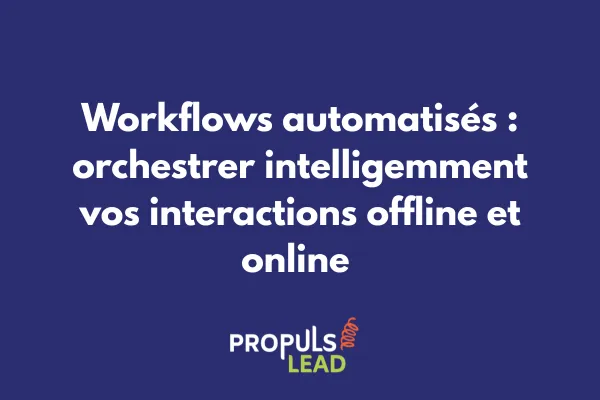 Workflows automatisés tunnel vente hybride orchestration multicanale