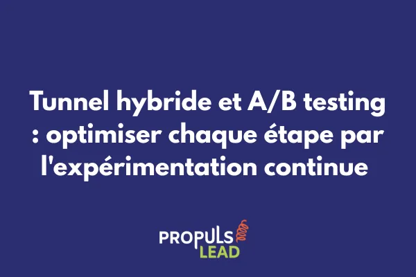 Tests A/B multivariés intégrés dans un tunnel de vente hybride pour optimisation continue