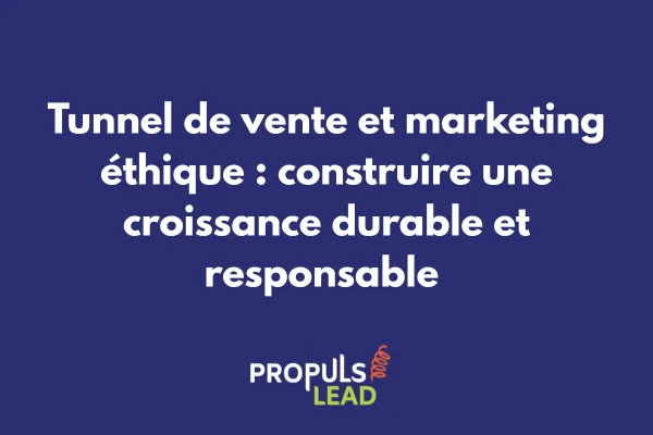 Tunnel de vente avec indicateurs de pratiques éthiques, badges de transparence et témoignages authentiques illustrant le marketing responsable