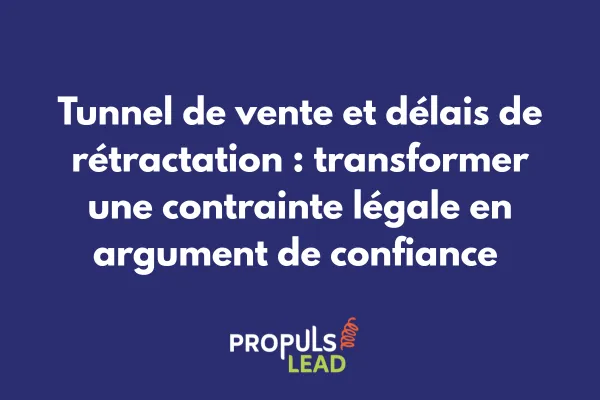 Interface de tunnel de vente avec calendrier de rétractation, formulaire type et indicateur de période légale de réflexion clairement affichés