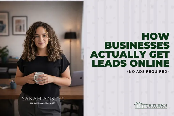 How Businesses Actually Get Leads Online (No Ads Required)
