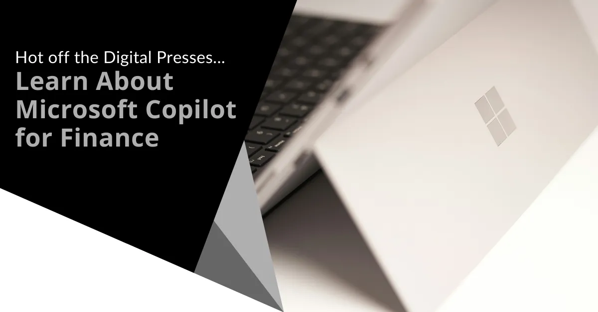 Hot off the Digital Presses...  Learn About Microsoft Copilot for Finance