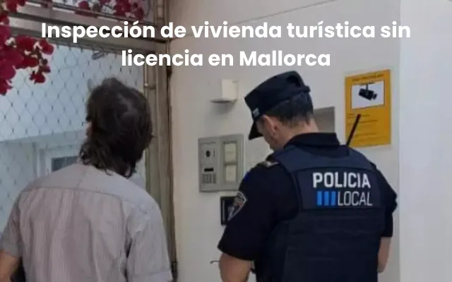 ¿Y si alquilas sin licencia en Mallorca… te estarás arriesgando a perderlo todo?