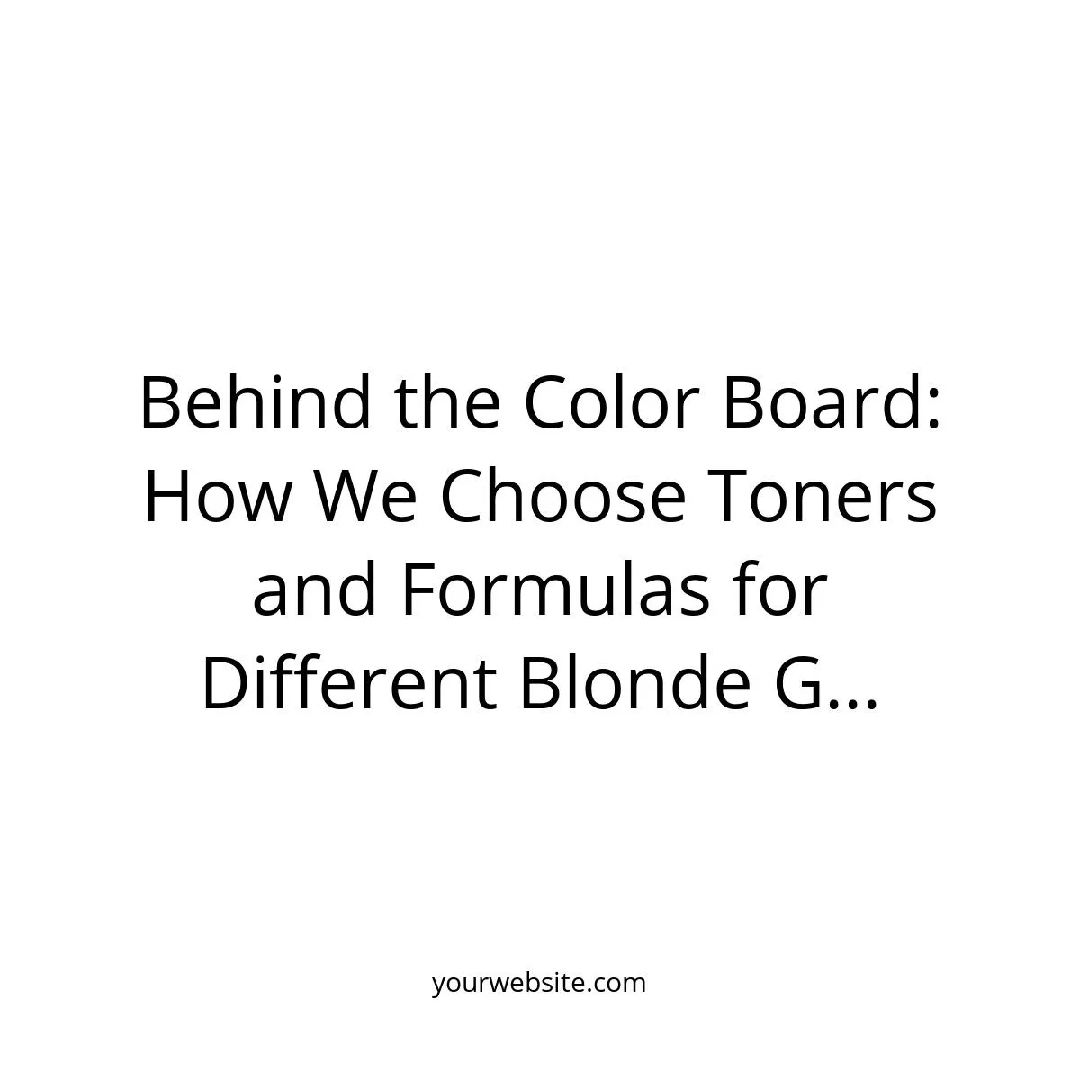 How We Choose Toners and Formulas for Different Blonde Goals