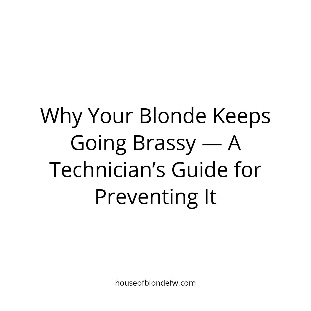 Why your blonde keeps going brassy