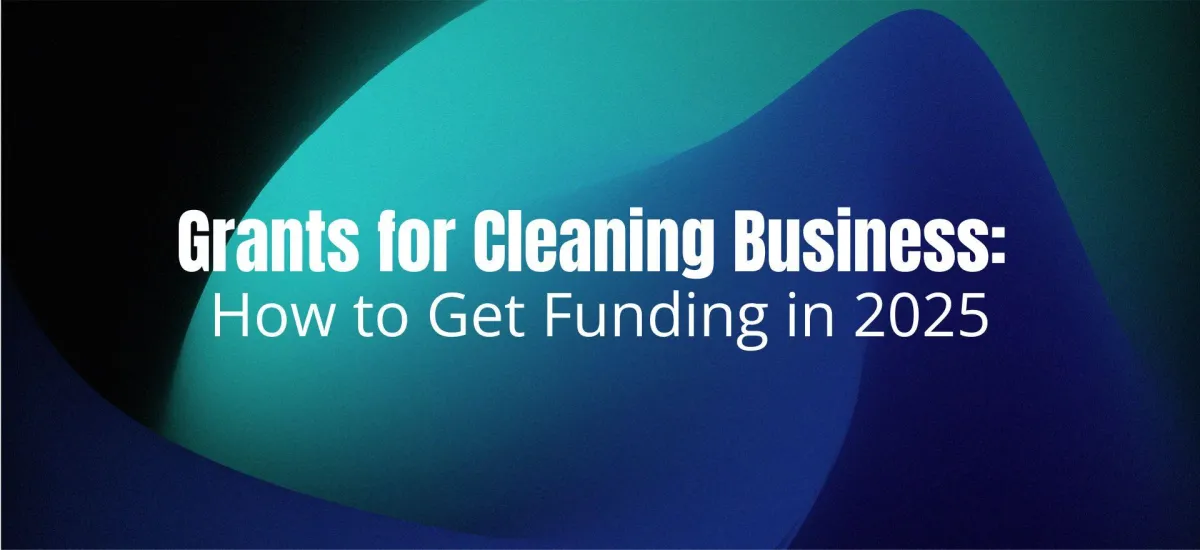 Grants for Cleaning Business: How to Get Funding in 2025