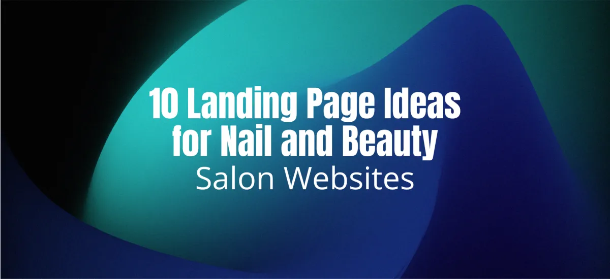 10 Landing Page Ideas for Nail and Beauty Salon Websites