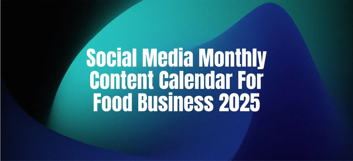 Social Media Monthly Content Calendar for Food Business 2025