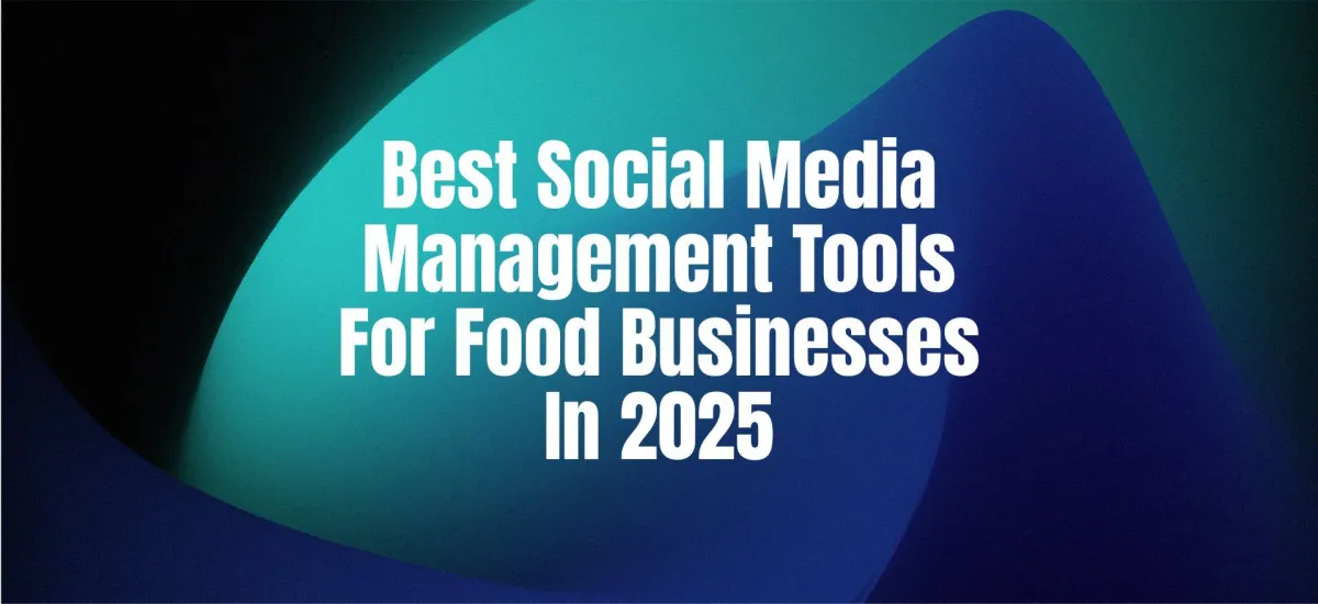 Best Social Media Management Tools for Food Businesses in 2025