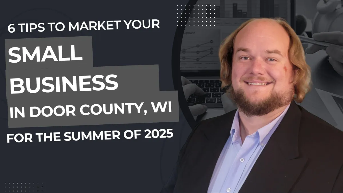 6 Tips to Market Your Small Business in Door County, WI for the Summer of 2025