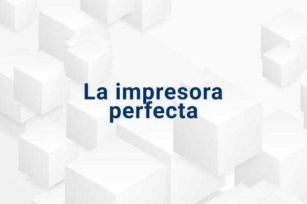 La impresora perfecta