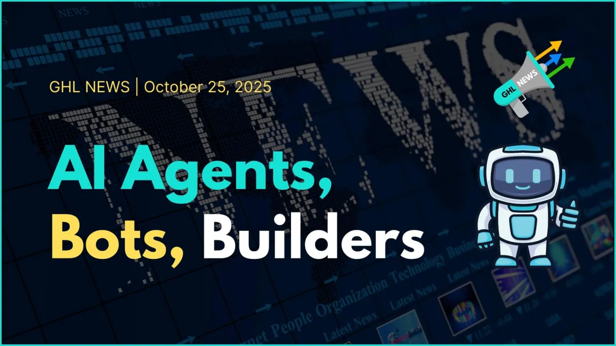 AI Agents, Bots, and Builders | 10-24-2025