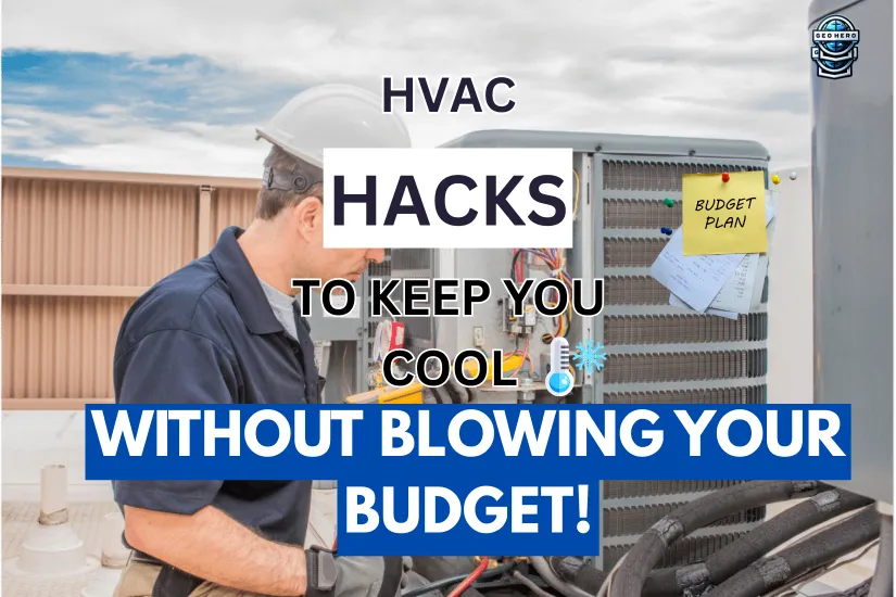 HVAC Hacks to Keep You Cool Without Blowing Your Budget