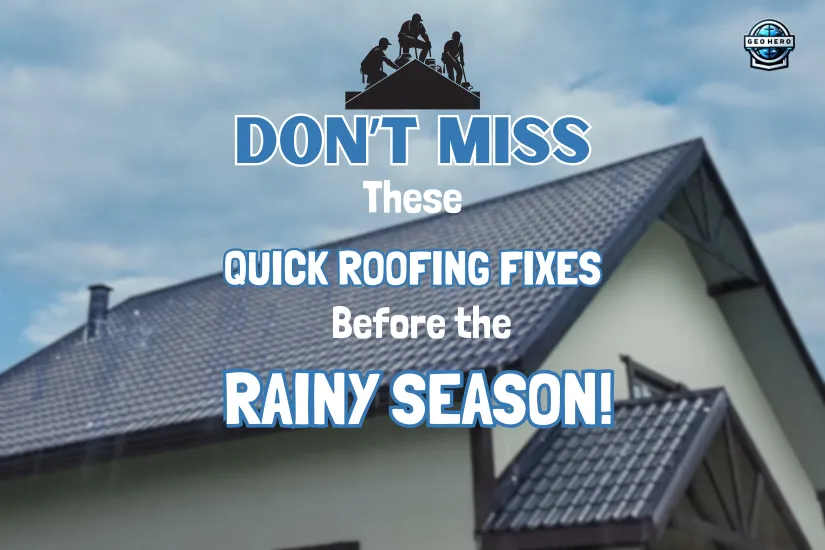 Don’t Miss These Quick Roofing Fixes Before the Rainy Season!