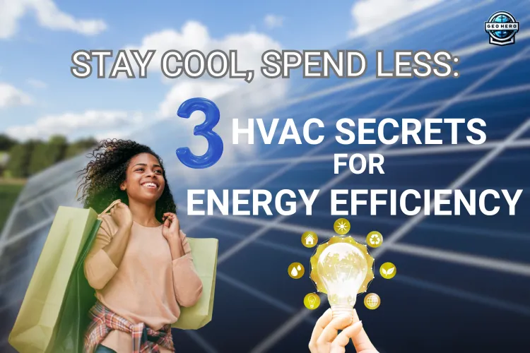 Stay Cool, Spend Less: 3 HVAC Secrets for Energy Efficiency