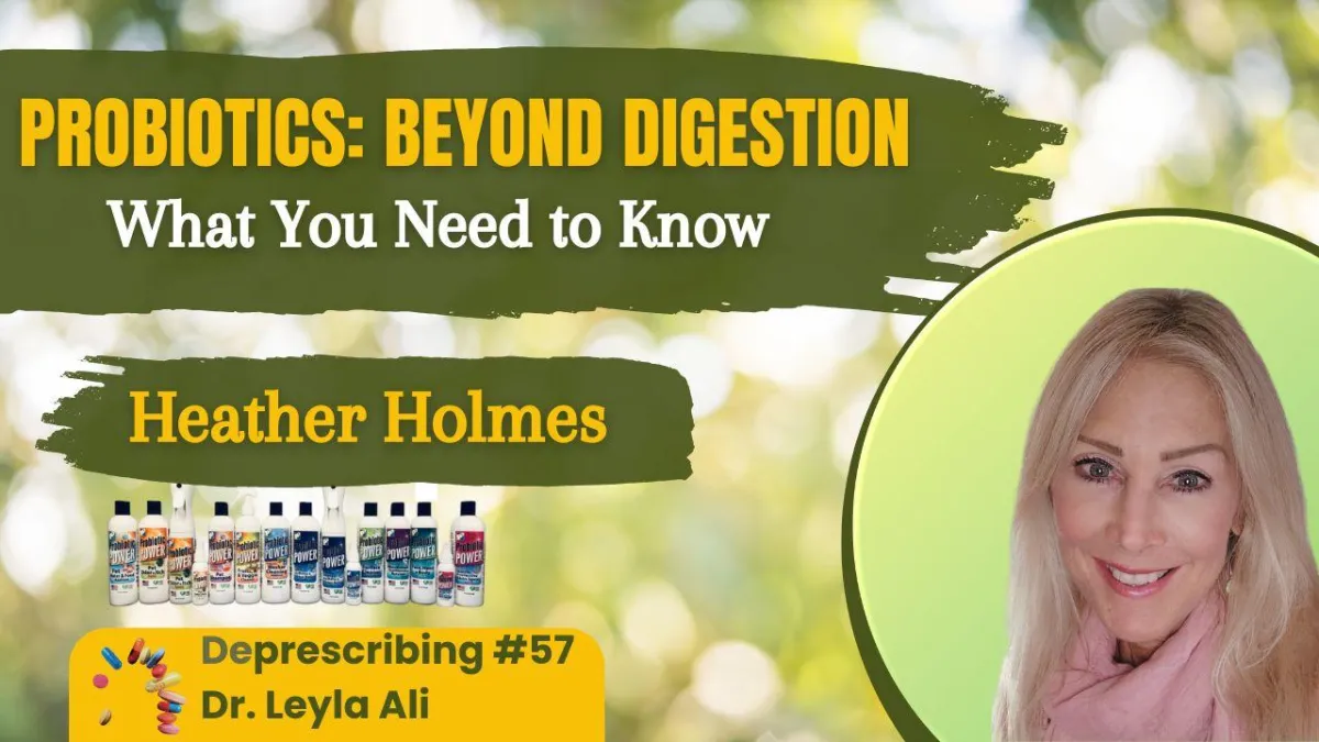 Deprescribing #57 Probiotics Beyond Digestion with Heather Holmes