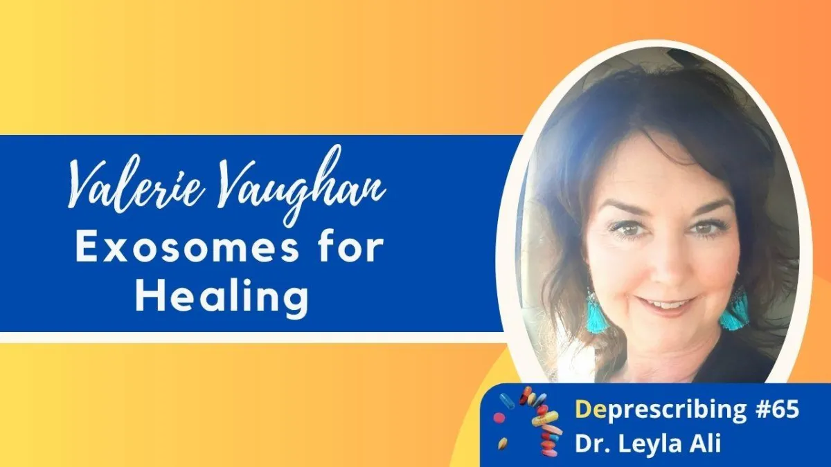 Deprescribing #65 Valerie Vaughan Exosomes for Healing 