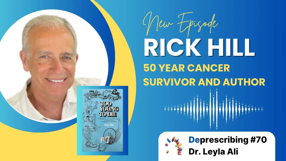 Deprescribing #70 Rick Hill, 50 Year Cancer Survivor, Author