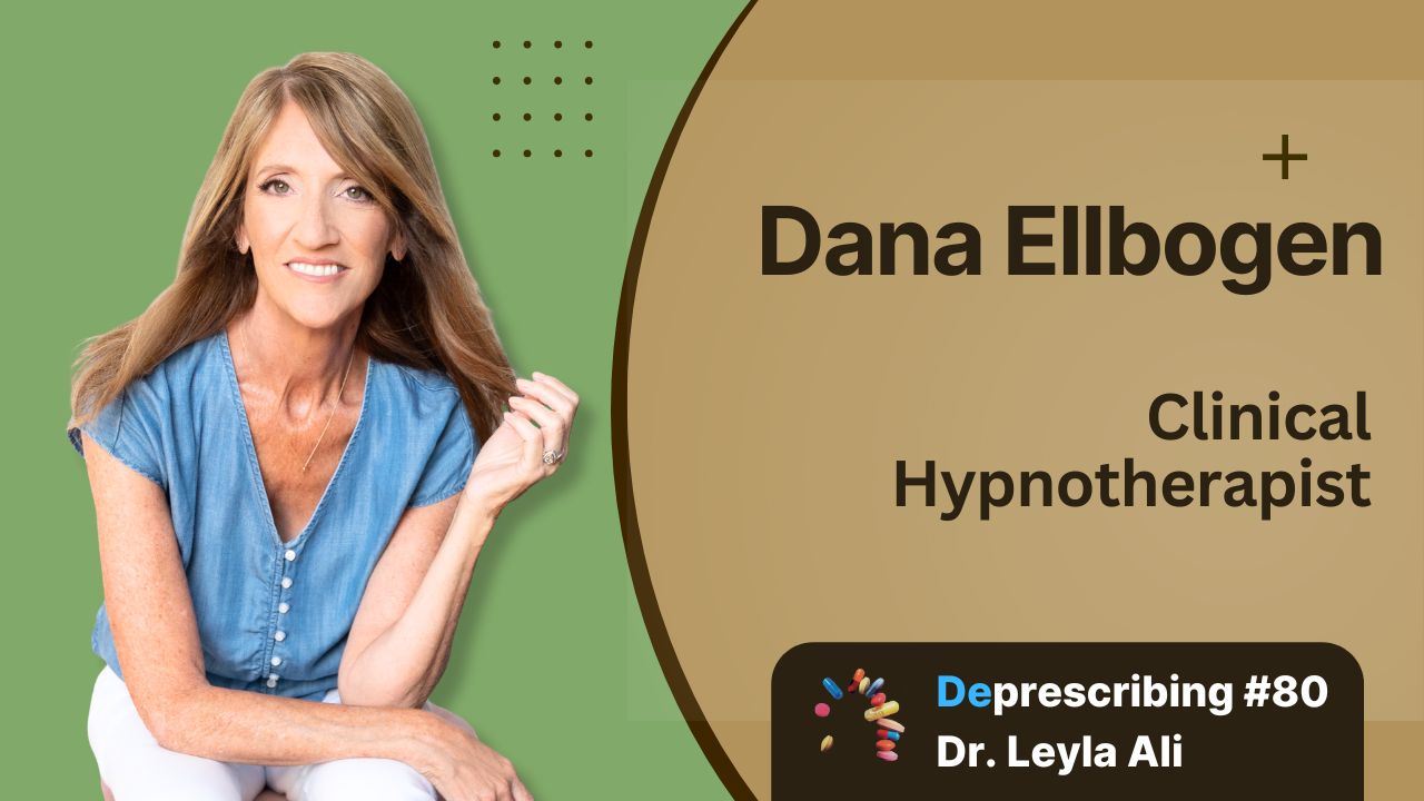 Deprescribing #80 Dana Ellbogen, Clinical Hypnotherapist