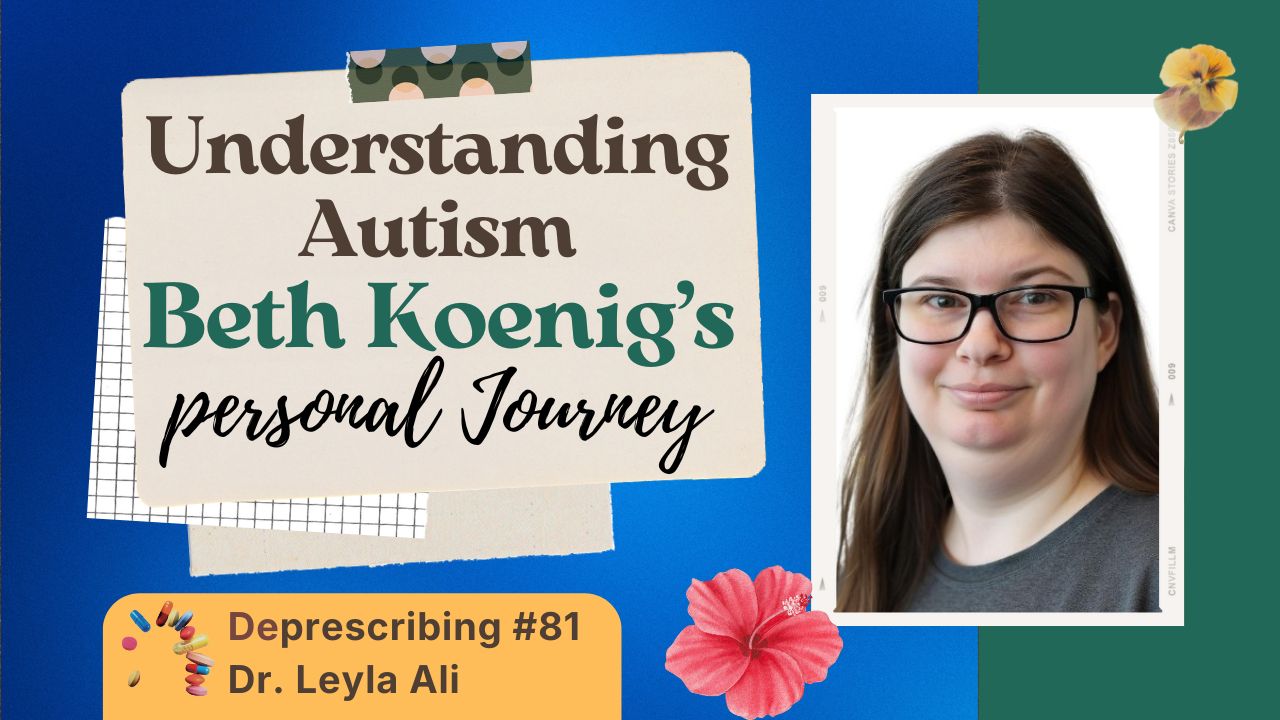 Deprescribing #81 Special Episode: Understanding Autism, Beth Koenig's Personal Journey