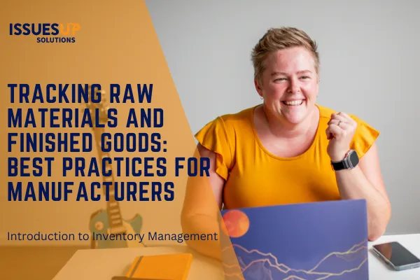 Tracking Raw Materials and Finished Goods: Best Practices for Manufacturers