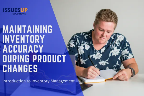 Maintaining Inventory Accuracy During Product Changes