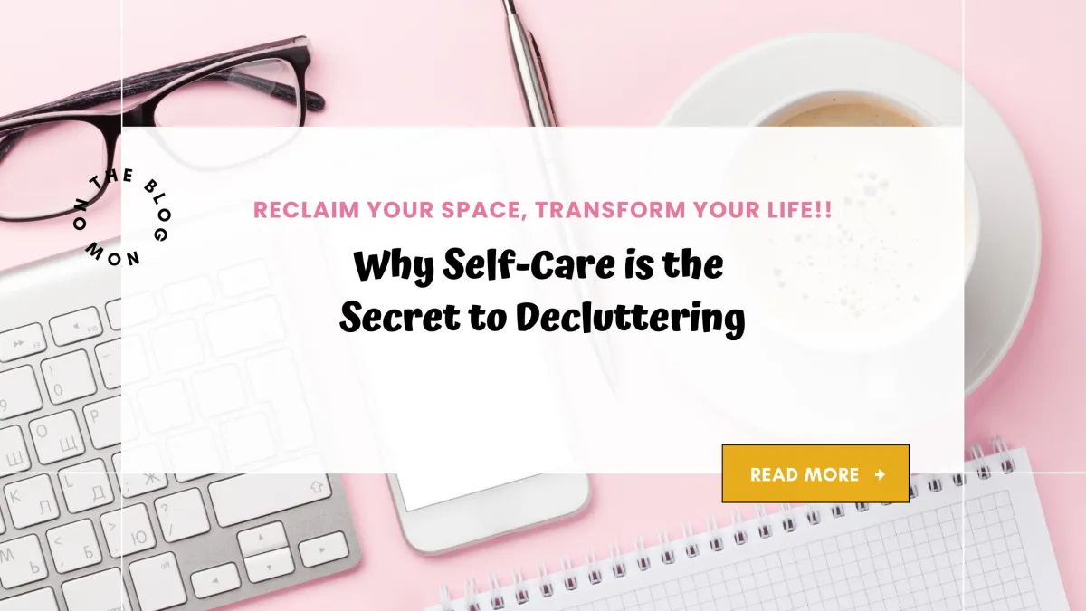 Why Self-Care is the Secret to Decluttering