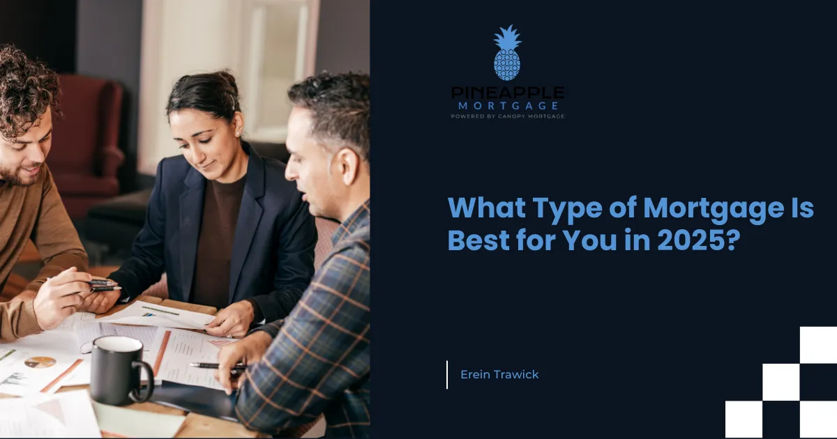 What Type of Mortgage Is Best for You in 2025?