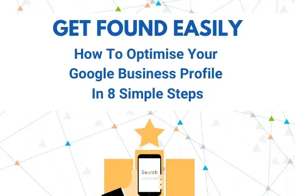 Get Found Easily: How to Optimise Your Google Business Profile In 8 Simple Steps Introduction