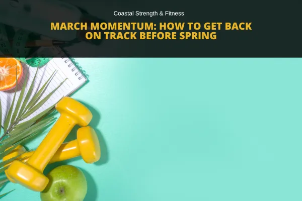 March Momentum: How to Get Back on Track Before Spring
