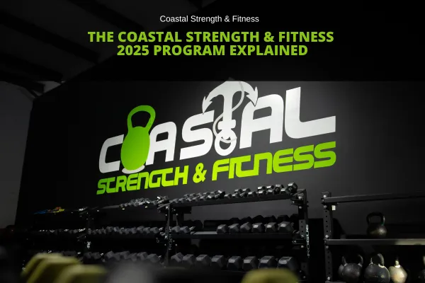 The Coastal Strength & Fitness 2025 Program Explained