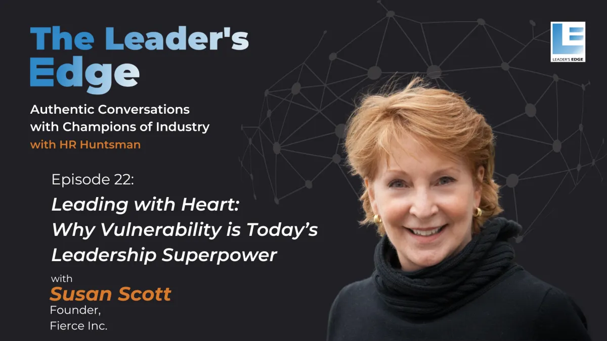 23 - Leading with Heart: Why Vulnerability is Today’s Leadership Superpower