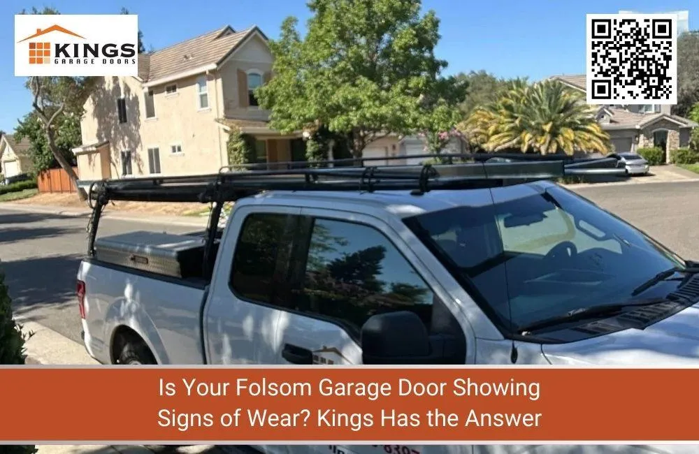 Is Your Folsom Garage Door Showing Signs of Wear? Kings Has the Answer
