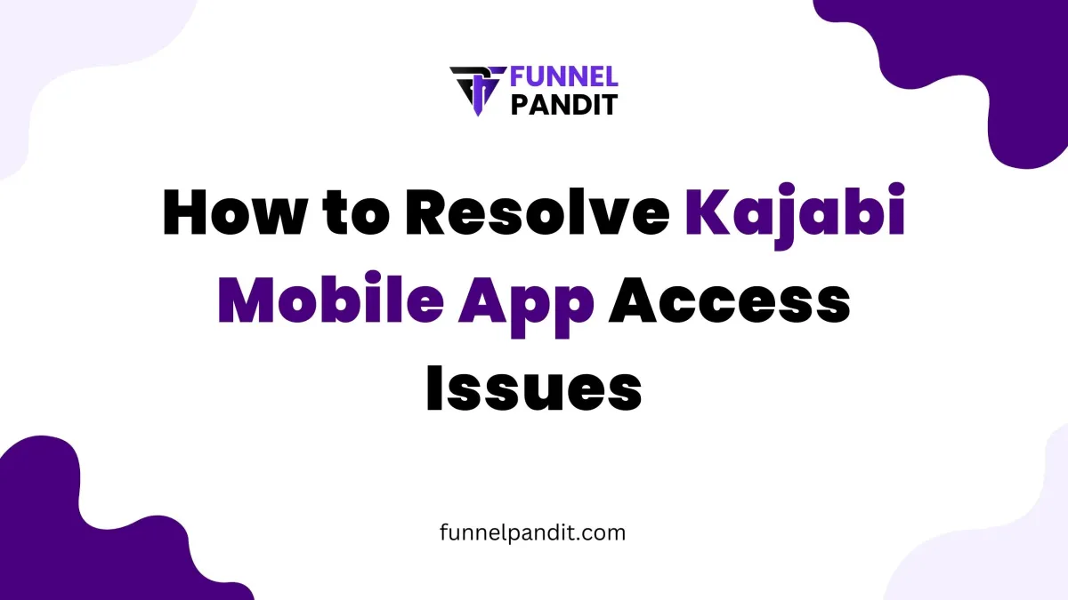 How to Resolve Kajabi Mobile App Access Issues