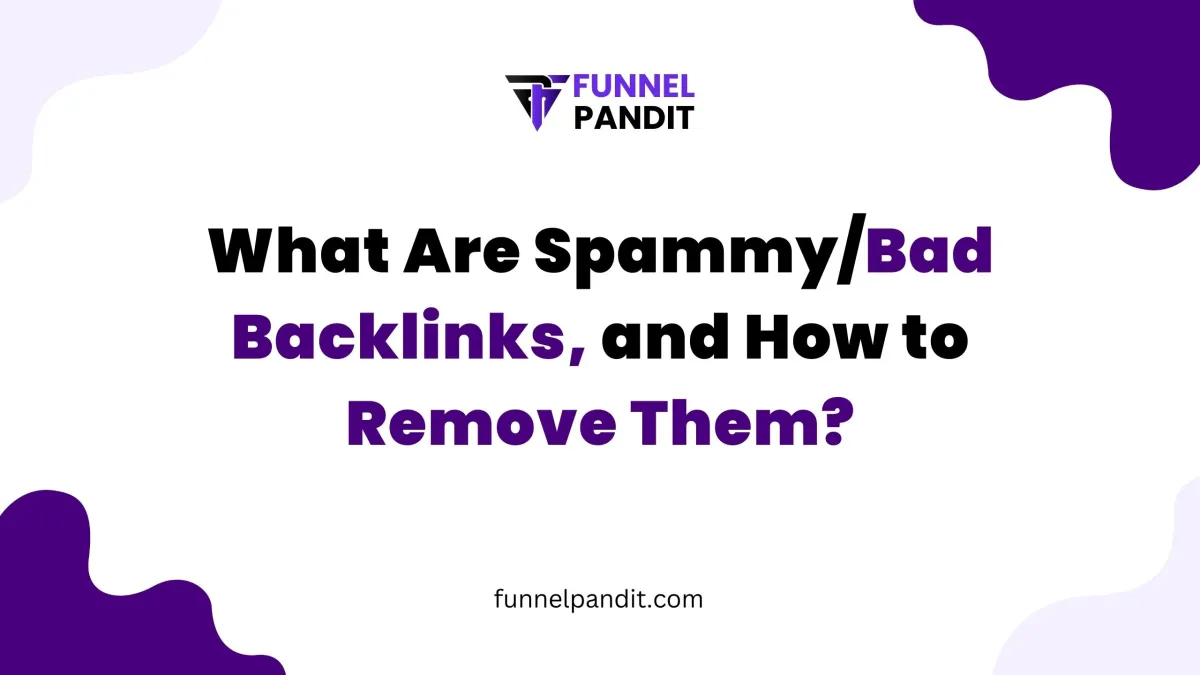 What Are Spammy/Bad Backlinks, and How to Remove Them?