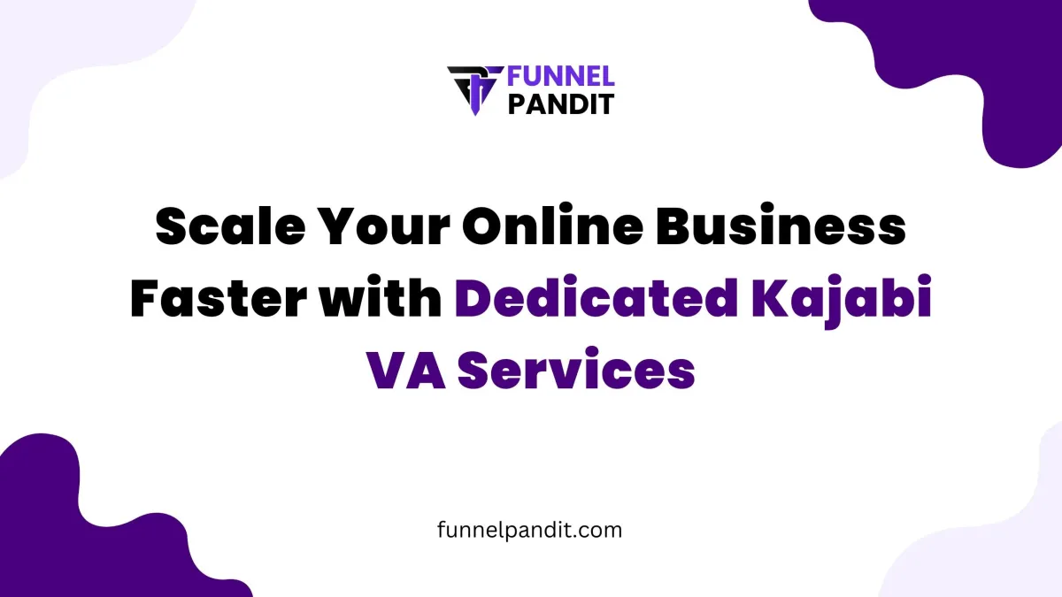 Scale Your Online Business Faster with Dedicated Kajabi VA Services