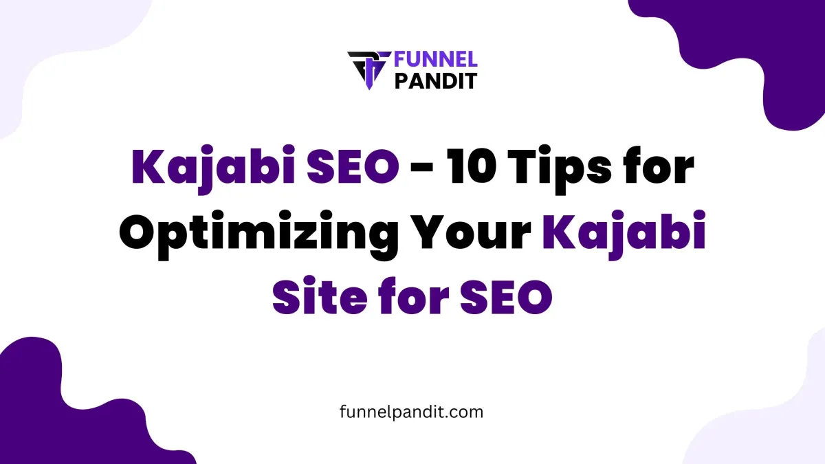 Kajabi SEO - 10 Tips for Optimizing Your Kajabi Site for SEO